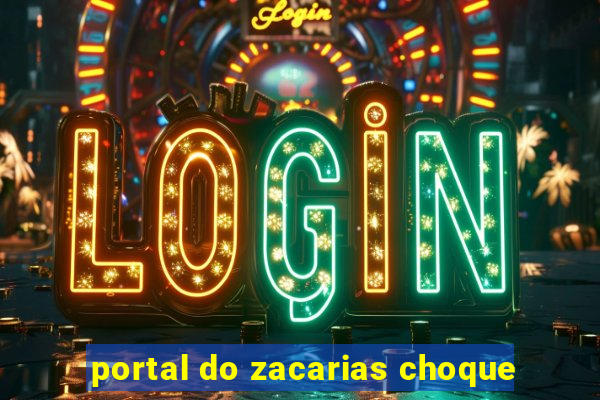 portal do zacarias choque